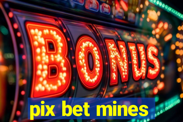 pix bet mines